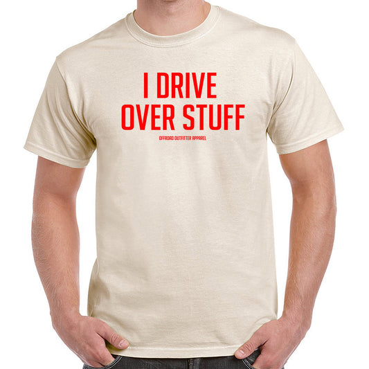 I Drive Over Stuff T-Shirt